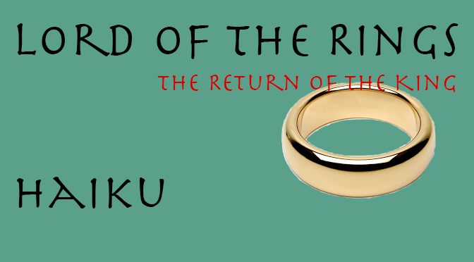 Group Haiku Project: The Return Of The King